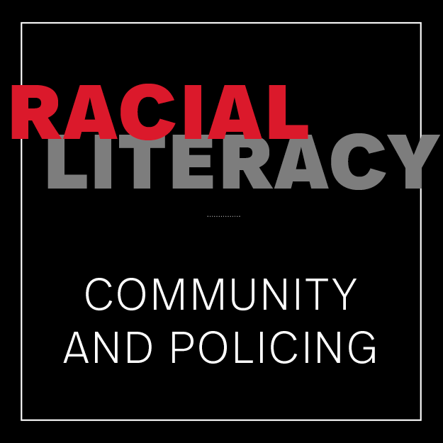 Racial Literacy: Community and Policing